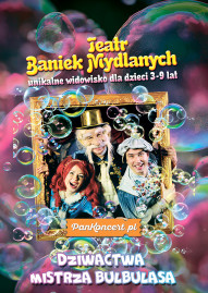 Teatr Baniek Mydlanych / Dziwactwa Mistrza Bulbulasa (Skierniewice)